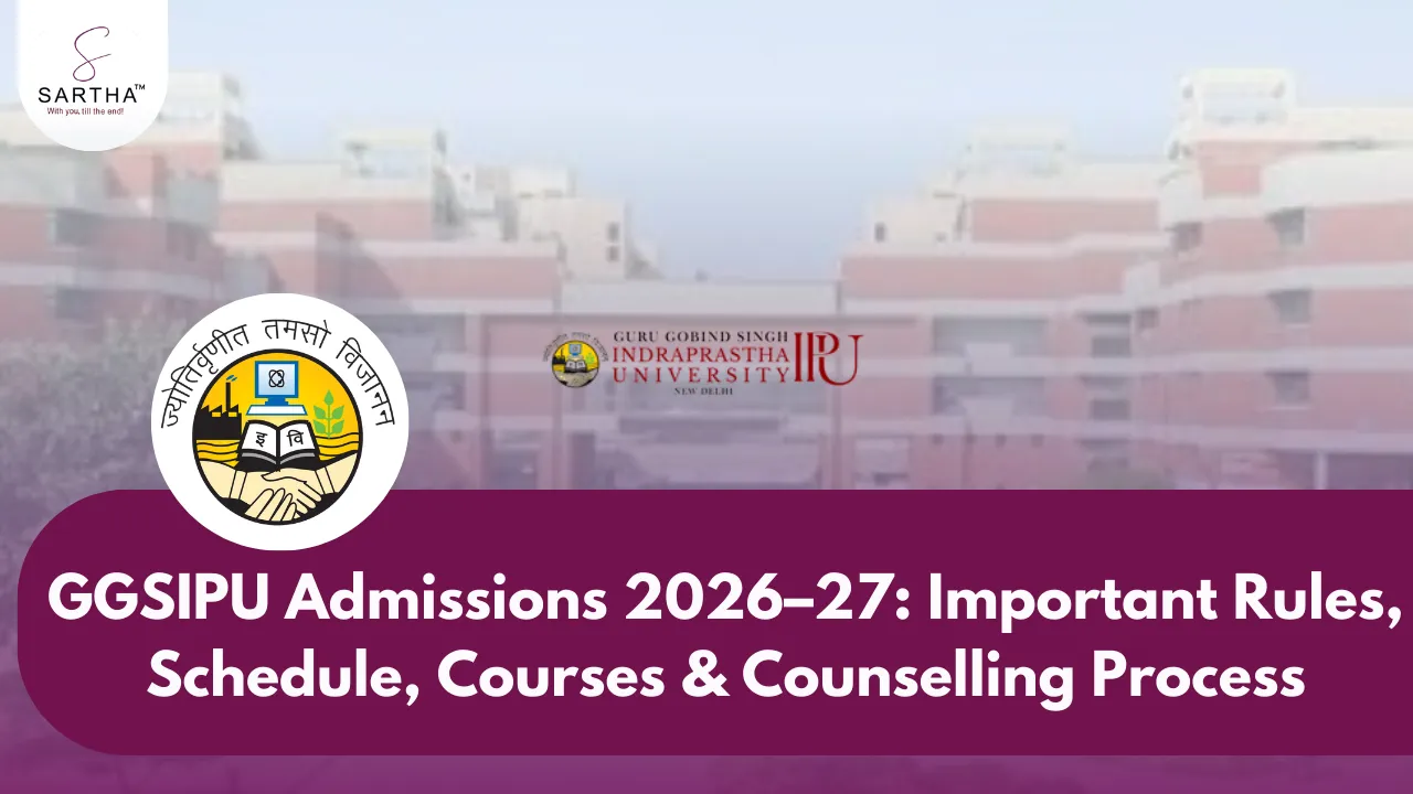 GGSIPU Admissions 2026–27: Important Rules, Schedule, Courses & Counselling Process